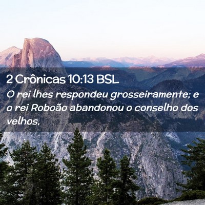 Picture 02 - 2 Crônicas 10:13 BSL - O rei lhes respondeu grosseiramente; e o rei - Bible Verse Picture