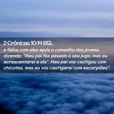 Picture 02 - 2 Crônicas 10:14 BSL - e falou com eles após o conselho dos jovens, - Bible Verse Picture