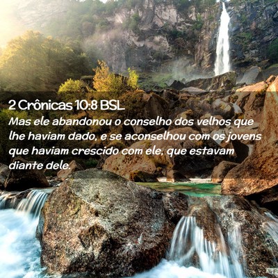 Picture 02 - 2 Crônicas 10:8 BSL - Mas ele abandonou o conselho dos velhos que lhe - Bible Verse Picture