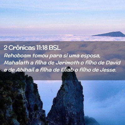 Picture 02 - 2 Crônicas 11:18 BSL - Rehoboam tomou para si uma esposa, Mahalath a - Bible Verse Picture