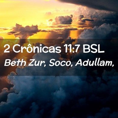 Picture 02 - 2 Crônicas 11:7 BSL - Beth Zur, Soco, - Bible Verse Picture