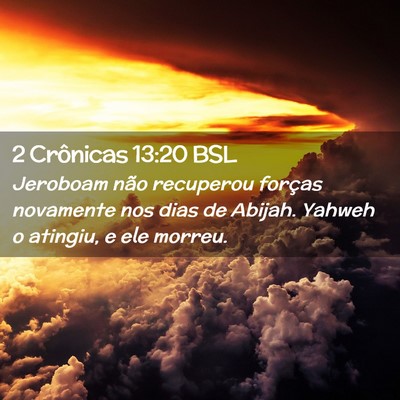 Picture 02 - 2 Crônicas 13:20 BSL - Jeroboam não recuperou forças novamente nos - Bible Verse Picture