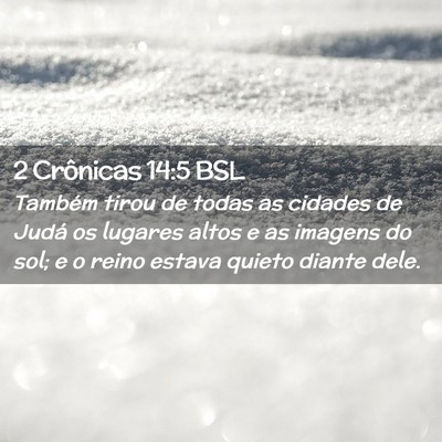 Picture 02 - 2 Crônicas 14:5 BSL - Também tirou de todas as cidades de Judá os - Bible Verse Picture