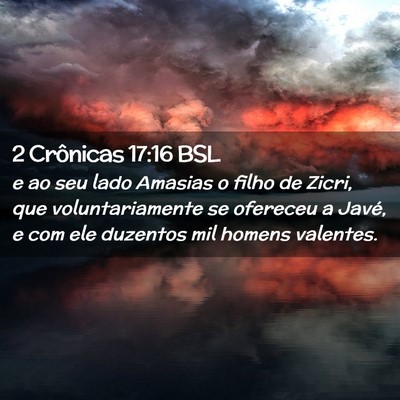 Picture 02 - 2 Crônicas 17:16 BSL - e ao seu lado Amasias o filho de Zicri, que - Bible Verse Picture