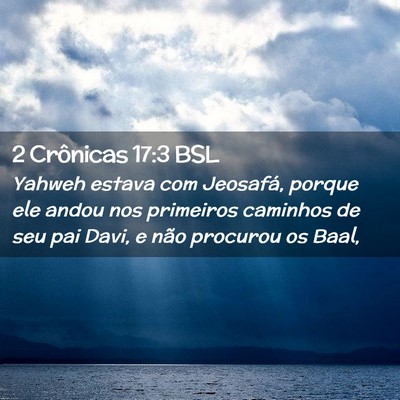 Picture 02 - 2 Crônicas 17:3 BSL - Yahweh estava com Jeosafá, porque ele andou nos - Bible Verse Picture