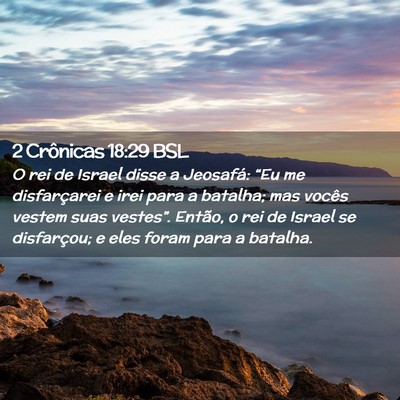 Picture 02 - 2 Crônicas 18:29 BSL - O rei de Israel disse a Jeosafá: “Eu me - Bible Verse Picture