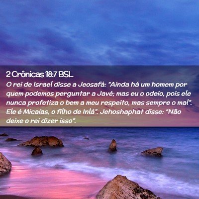 Picture 02 - 2 Crônicas 18:7 BSL - O rei de Israel disse a Jeosafá: “Ainda há um - Bible Verse Picture