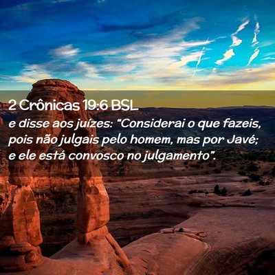 Picture 02 - 2 Crônicas 19:6 BSL - e disse aos juízes: “Considerai o que fazeis, - Bible Verse Picture