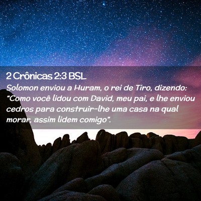 Picture 02 - 2 Crônicas 2:3 BSL - Solomon enviou a Huram, o rei de Tiro, dizendo: - Bible Verse Picture