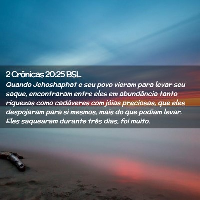 Picture 02 - 2 Crônicas 20:25 BSL - Quando Jehoshaphat e seu povo vieram para levar - Bible Verse Picture