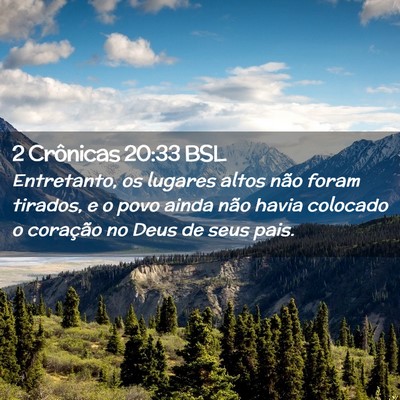 Picture 02 - 2 Crônicas 20:33 BSL - Entretanto, os lugares altos não foram tirados, - Bible Verse Picture