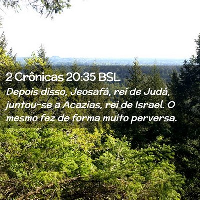 Picture 02 - 2 Crônicas 20:35 BSL - Depois disso, Jeosafá, rei de Judá, juntou-se a - Bible Verse Picture