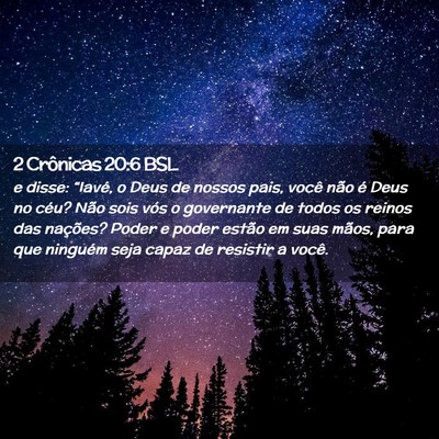 Picture 02 - 2 Crônicas 20:6 BSL - e disse: “Iavé, o Deus de nossos pais, você - Bible Verse Picture
