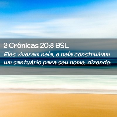 Picture 02 - 2 Crônicas 20:8 BSL - Eles viveram nela, e nela construíram um - Bible Verse Picture