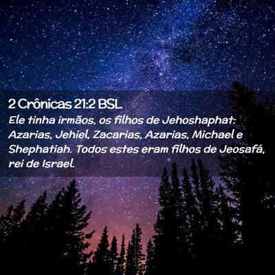 Picture 02 - 2 Crônicas 21:2 BSL - Ele tinha irmãos, os filhos de Jehoshaphat: - Bible Verse Picture