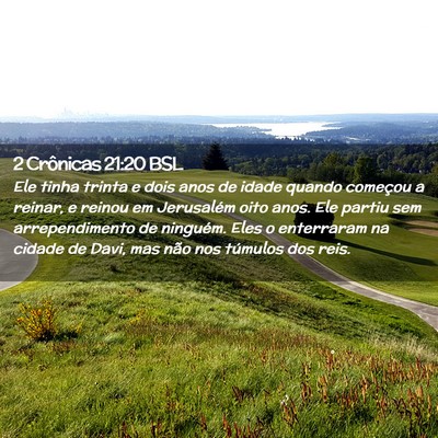 Picture 02 - 2 Crônicas 21:20 BSL - Ele tinha trinta e dois anos de idade quando - Bible Verse Picture