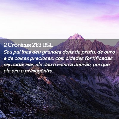 Picture 02 - 2 Crônicas 21:3 BSL - Seu pai lhes deu grandes dons de prata, de ouro e - Bible Verse Picture