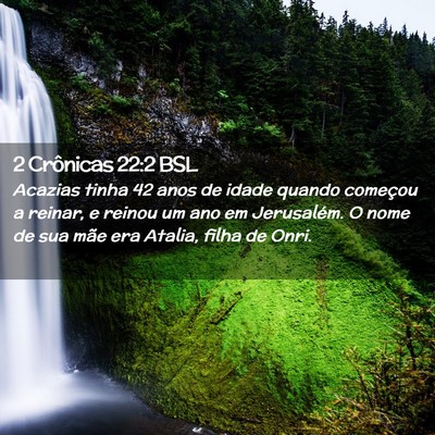 Picture 02 - 2 Crônicas 22:2 BSL - Acazias tinha 42 anos de idade quando começou a - Bible Verse Picture