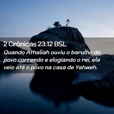 Picture 02 - 2 Crônicas 23:12 BSL - Quando Athaliah ouviu o barulho do povo correndo - Bible Verse Picture