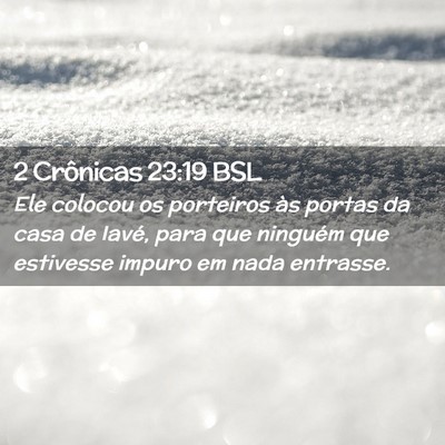 Picture 02 - 2 Crônicas 23:19 BSL - Ele colocou os porteiros às portas da casa de - Bible Verse Picture