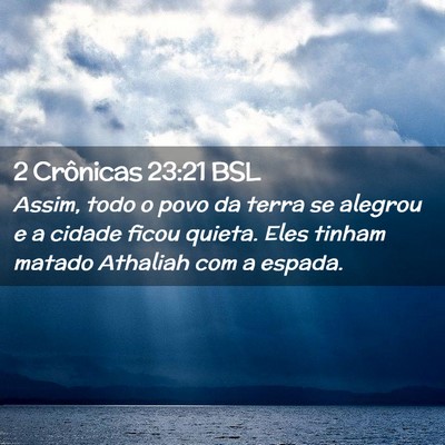 Picture 02 - 2 Crônicas 23:21 BSL - Assim, todo o povo da terra se alegrou e a cidade - Bible Verse Picture