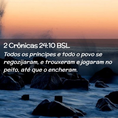 Picture 02 - 2 Crônicas 24:10 BSL - Todos os príncipes e todo o povo se regozijaram, - Bible Verse Picture