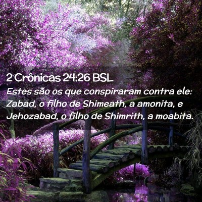 Picture 02 - 2 Crônicas 24:26 BSL - Estes são os que conspiraram contra ele: Zabad, - Bible Verse Picture