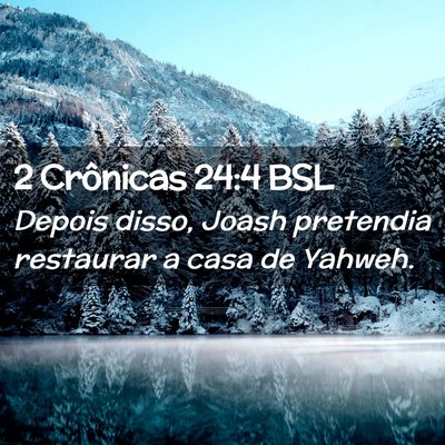 Picture 02 - 2 Crônicas 24:4 BSL - Depois disso, Joash pretendia restaurar a casa de - Bible Verse Picture