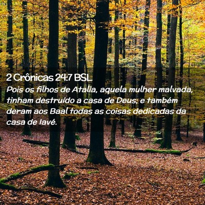 Picture 02 - 2 Crônicas 24:7 BSL - Pois os filhos de Atalia, aquela mulher malvada, - Bible Verse Picture