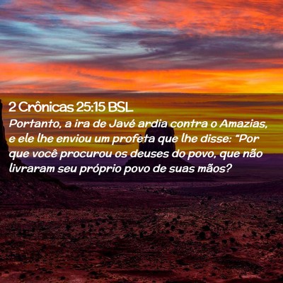 Picture 02 - 2 Crônicas 25:15 BSL - Portanto, a ira de Javé ardia contra o Amazias, - Bible Verse Picture