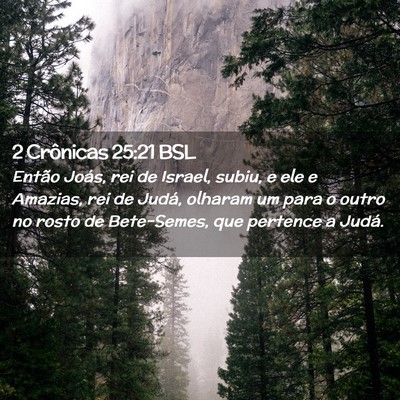 Picture 02 - 2 Crônicas 25:21 BSL - Então Joás, rei de Israel, subiu, e ele e - Bible Verse Picture