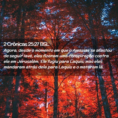 Picture 02 - 2 Crônicas 25:27 BSL - Agora, desde o momento em que o Amazias se - Bible Verse Picture