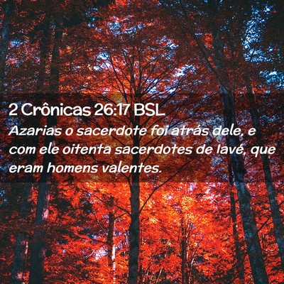 Picture 02 - 2 Crônicas 26:17 BSL - Azarias o sacerdote foi atrás dele, e com ele - Bible Verse Picture
