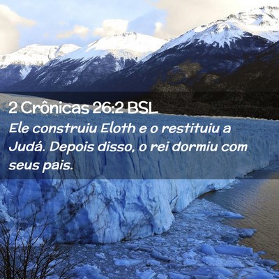 Picture 02 - 2 Crônicas 26:2 BSL - Ele construiu Eloth e o restituiu a Judá. Depois - Bible Verse Picture