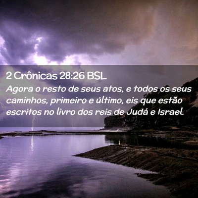 Picture 02 - 2 Crônicas 28:26 BSL - Agora o resto de seus atos, e todos os seus - Bible Verse Picture