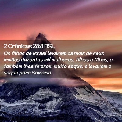 Picture 02 - 2 Crônicas 28:8 BSL - Os filhos de Israel levaram cativas de seus - Bible Verse Picture