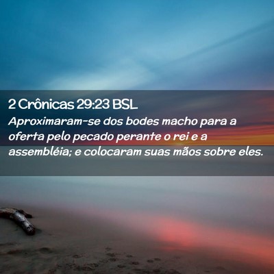 Picture 02 - 2 Crônicas 29:23 BSL - Aproximaram-se dos bodes macho para a oferta pelo - Bible Verse Picture