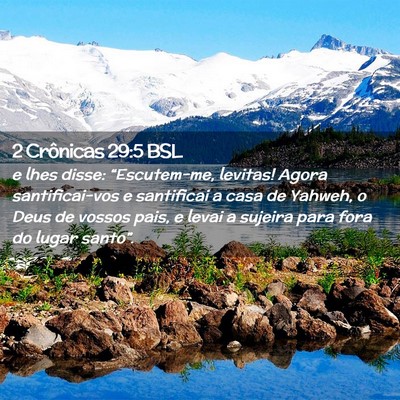 Picture 02 - 2 Crônicas 29:5 BSL - e lhes disse: “Escutem-me, levitas! Agora - Bible Verse Picture