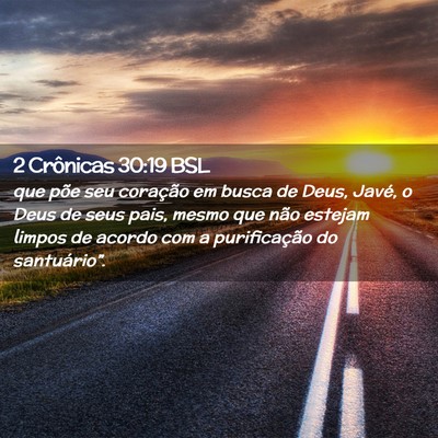 Picture 02 - 2 Crônicas 30:19 BSL - que põe seu coração em busca de Deus, Javé, o - Bible Verse Picture