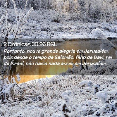 Picture 02 - 2 Crônicas 30:26 BSL - Portanto, houve grande alegria em Jerusalém; - Bible Verse Picture