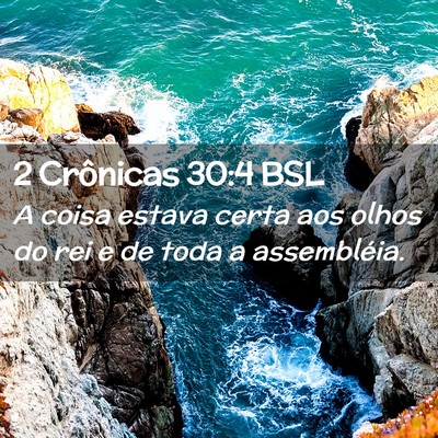 Picture 02 - 2 Crônicas 30:4 BSL - A coisa estava certa aos olhos do rei e de toda a - Bible Verse Picture