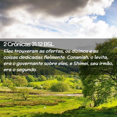 Picture 02 - 2 Crônicas 31:12 BSL - Eles trouxeram as ofertas, os dízimos e as - Bible Verse Picture