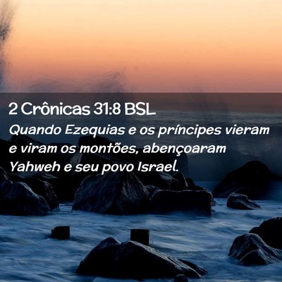 Picture 02 - 2 Crônicas 31:8 BSL - Quando Ezequias e os príncipes vieram e viram os - Bible Verse Picture