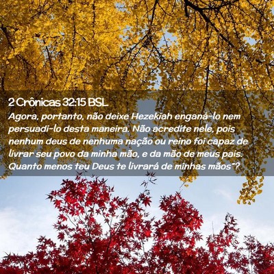 Picture 02 - 2 Crônicas 32:15 BSL - Agora, portanto, não deixe Hezekiah enganá-lo - Bible Verse Picture