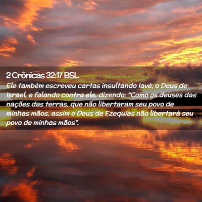 Picture 02 - 2 Crônicas 32:17 BSL - Ele também escreveu cartas insultando Iavé, o - Bible Verse Picture