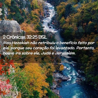 Picture 02 - 2 Crônicas 32:25 BSL - Mas Hezekiah não retribuiu o benefício feito - Bible Verse Picture