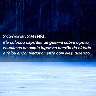 Picture 02 - 2 Crônicas 32:6 BSL - Ele colocou capitães de guerra sobre o povo, - Bible Verse Picture
