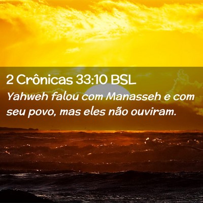 Picture 02 - 2 Crônicas 33:10 BSL - Yahweh falou com Manasseh e com seu povo, mas - Bible Verse Picture
