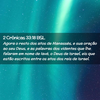 Picture 02 - 2 Crônicas 33:18 BSL - Agora o resto dos atos de Manassés, e sua - Bible Verse Picture
