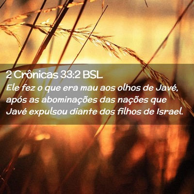Picture 02 - 2 Crônicas 33:2 BSL - Ele fez o que era mau aos olhos de Javé, após - Bible Verse Picture